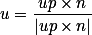 u = \frac{up \times n} {|up \times n|}